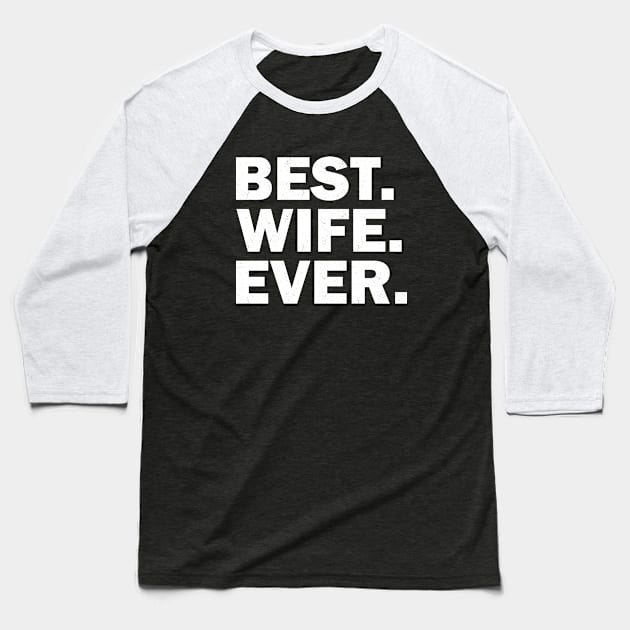 Best Wife Ever Baseball T-Shirt by Tshirt114